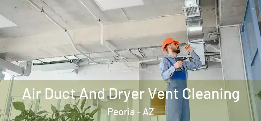  Air Duct And Dryer Vent Cleaning Peoria - AZ