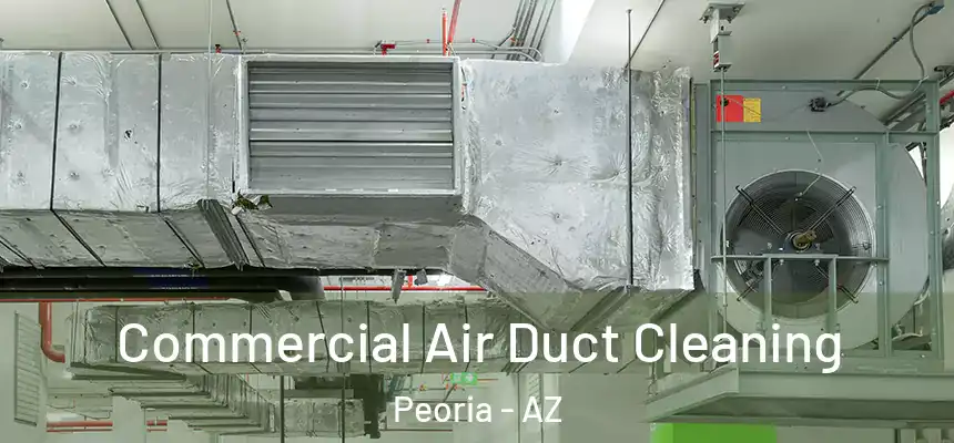  Commercial Air Duct Cleaning Peoria - AZ
