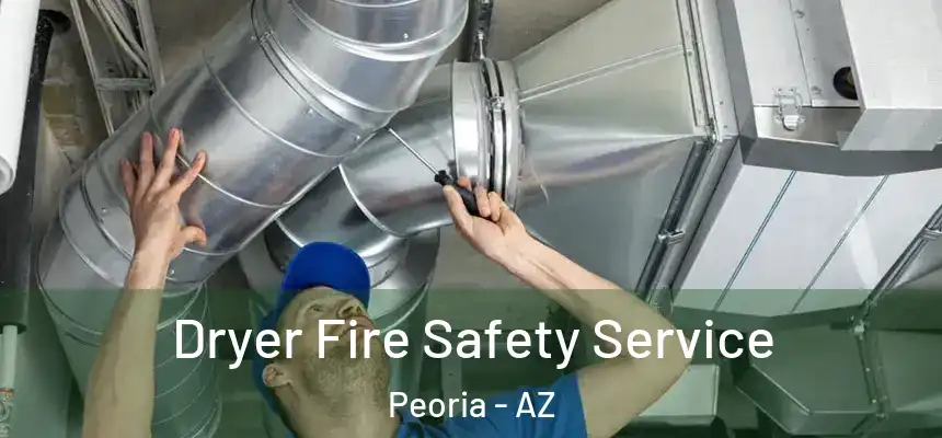  Dryer Fire Safety Service Peoria - AZ