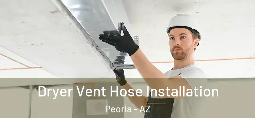 Dryer Vent Hose Installation Peoria - AZ