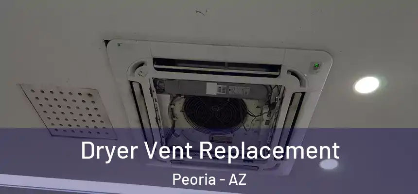 Dryer Vent Replacement Peoria - AZ