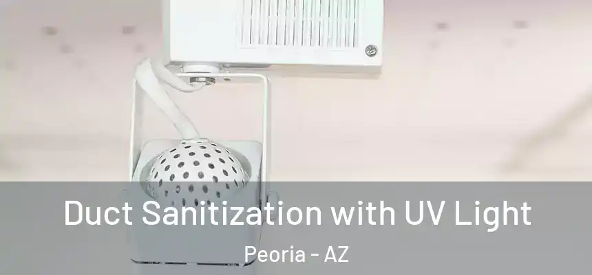  Duct Sanitization with UV Light Peoria - AZ