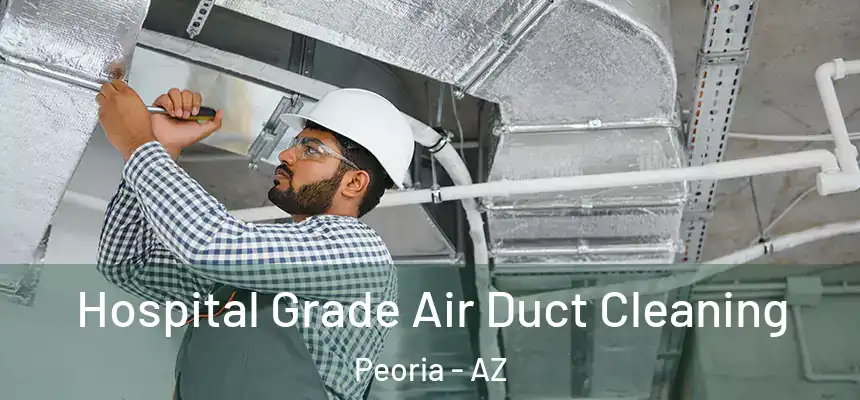  Hospital Grade Air Duct Cleaning Peoria - AZ
