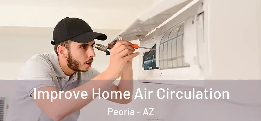  Improve Home Air Circulation Peoria - AZ