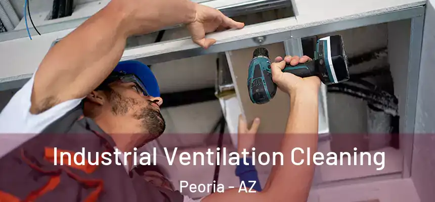  Industrial Ventilation Cleaning Peoria - AZ
