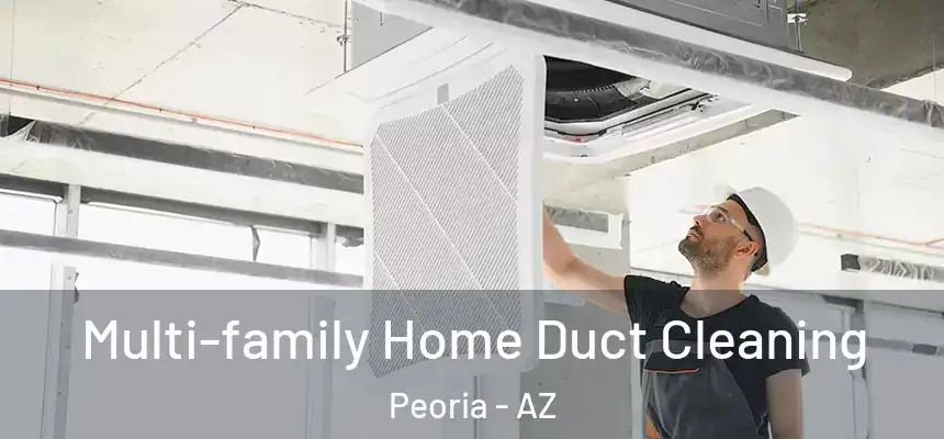  Multi-family Home Duct Cleaning Peoria - AZ