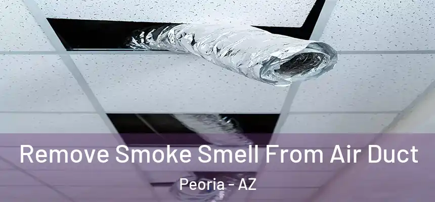 Remove Smoke Smell From Air Duct Peoria - AZ