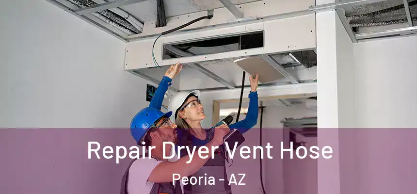  Repair Dryer Vent Hose Peoria - AZ