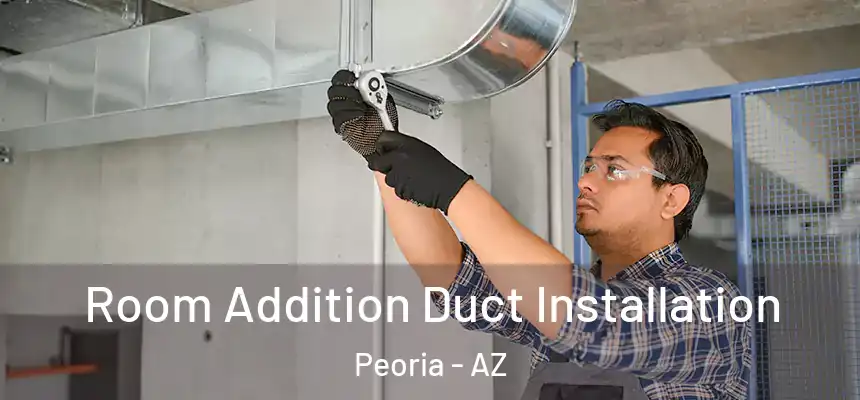  Room Addition Duct Installation Peoria - AZ