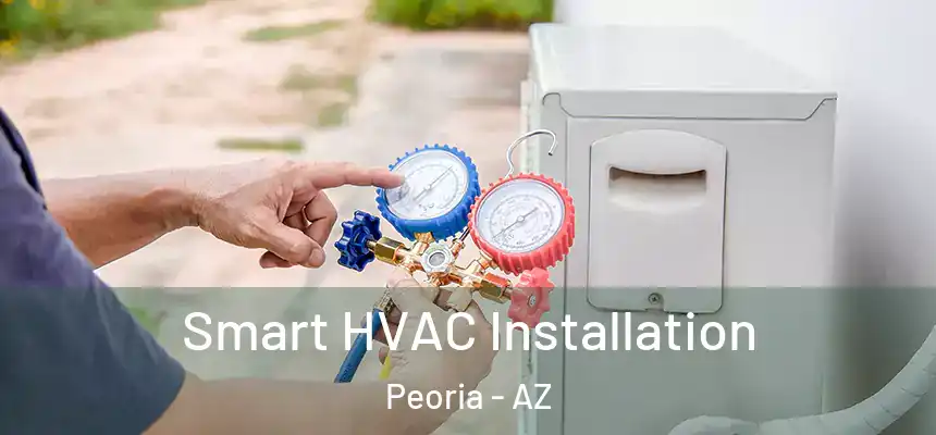  Smart HVAC Installation Peoria - AZ
